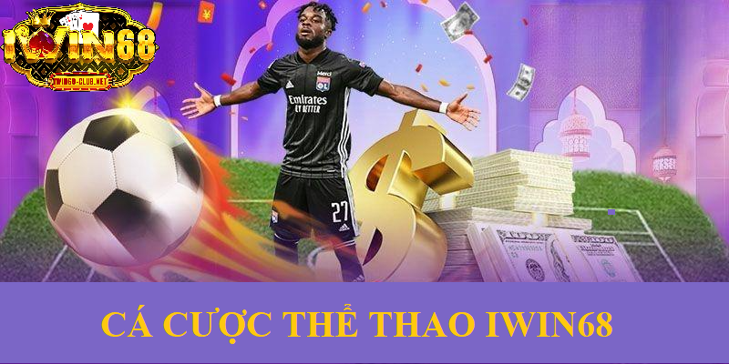 Cá cược thể thao IWIN68 chính là sự lựa chọn lý tưởng