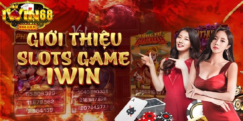 Slot game IWIN68 chinh phục mọi thành viên