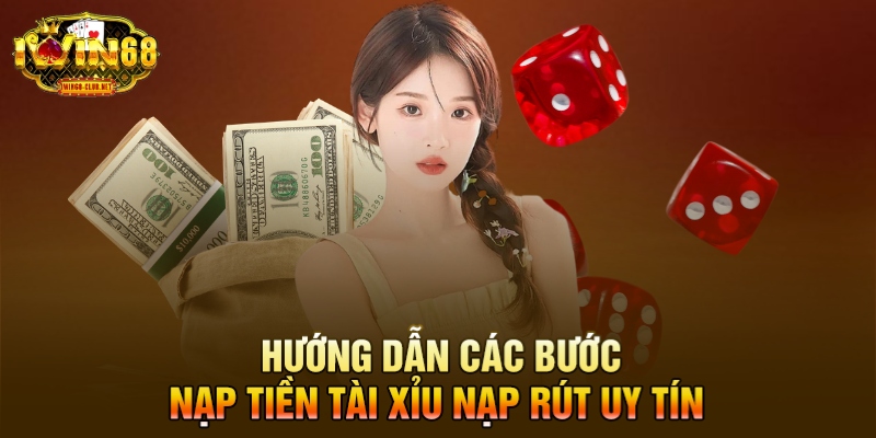 Hướng dẫn các bước nạp tiền tài xỉu nạp rút uy tín 
