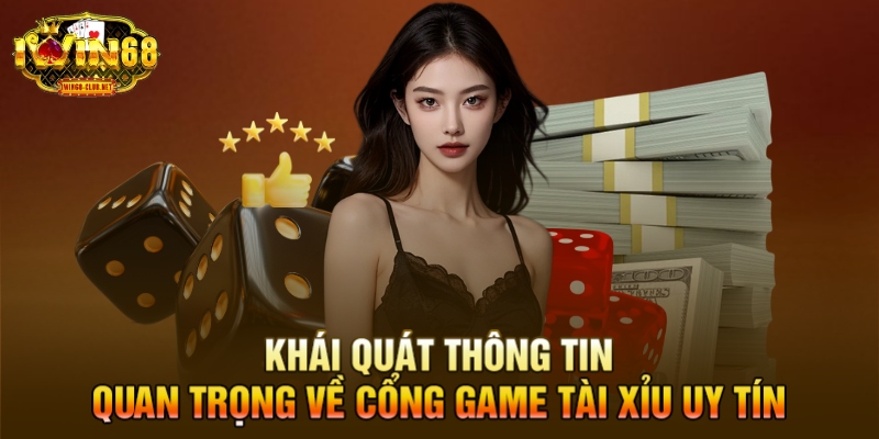 Khái quát thông tin quan trọng về cổng game tài xỉu uy tín