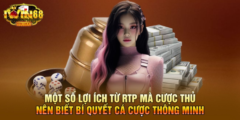 Một số lợi ích từ rtp mà cược thủ nên biết bí quyết cá cược thông minh