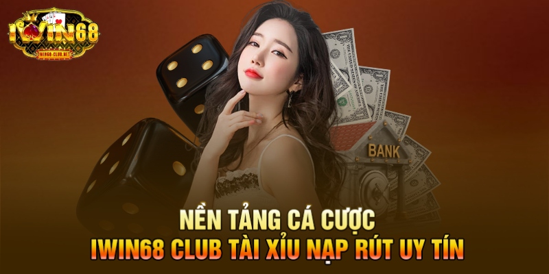 Tài Xỉu Nạp Rút Uy Tín IWIN68 - Chiến Thuật Đầu Tư Hiệu Quả