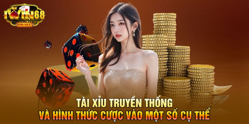 Tài xỉu truyền thống và hình thức cược vào một số cụ thể