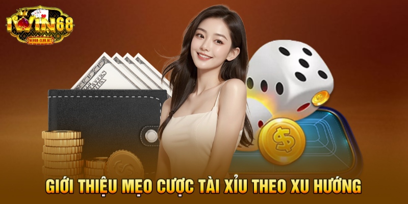 Giới thiệu mẹo cược tài xỉu theo xu hướng