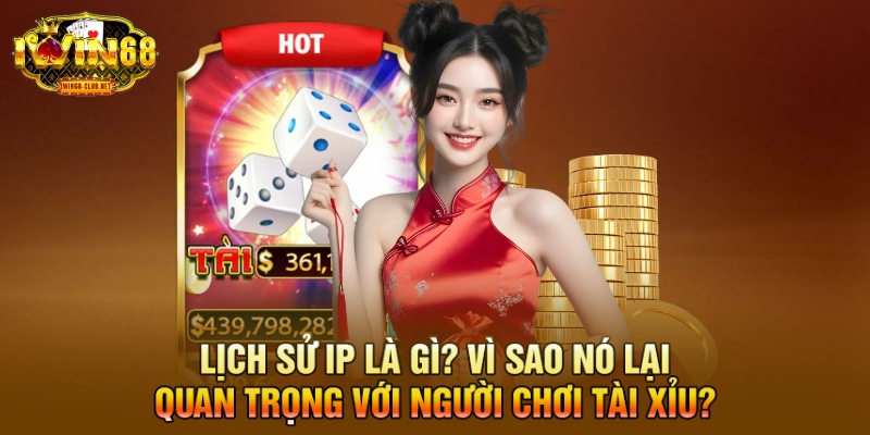 Lịch sử IP là gì? Vì sao nó lại quan trọng với người chơi tài xỉu? 